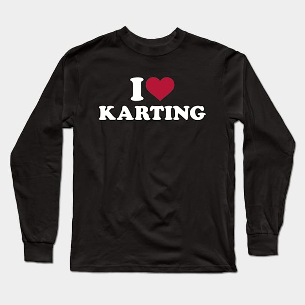 I love Karting Long Sleeve T-Shirt by Designzz